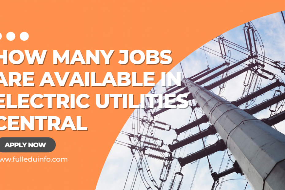 How Many Jobs Are Available in Electric Utilities Central
