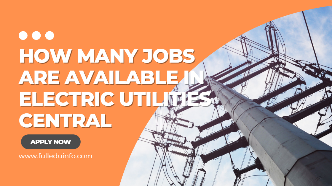How many jobs are available in electric utilities: central
