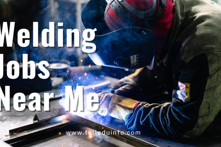 Welding Jobs Near Me (Hiring Now!) FullEduInfo