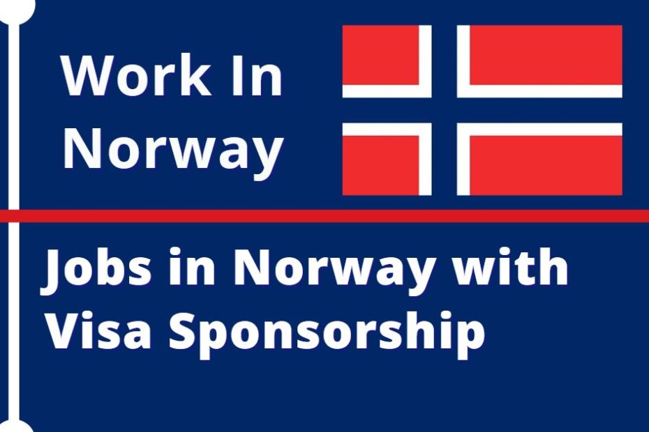 Jobs in Norway with Visa Sponsorship