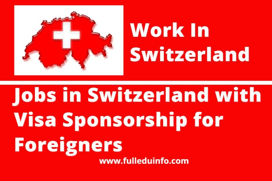 Jobs in Switzerland with Visa Sponsorship for Foreigners