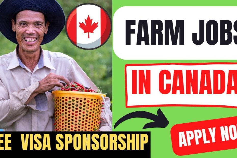 Farm Jobs In Canada With Free Visa Sponsorship