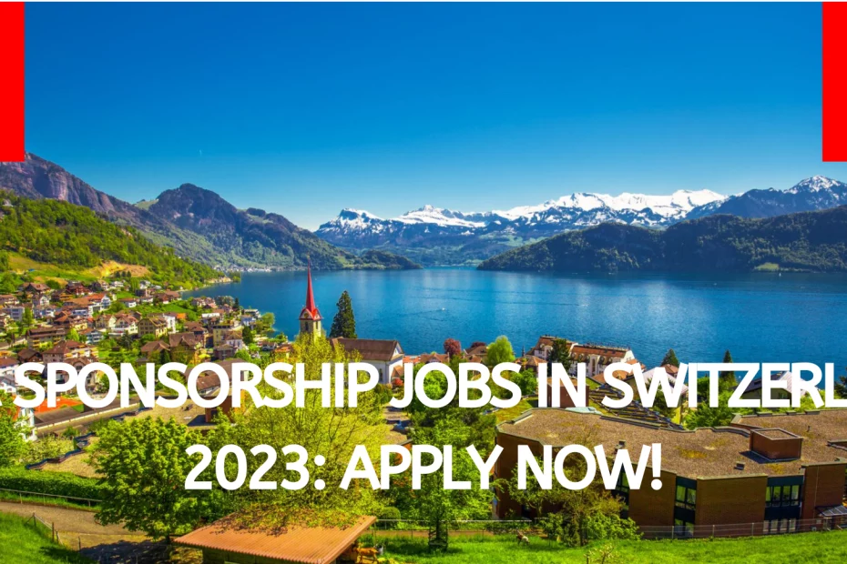 Switzerland Visa Sponsorship Jobs