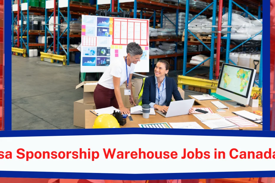 Warehouse Jobs in Canada with Visa sponsorship
